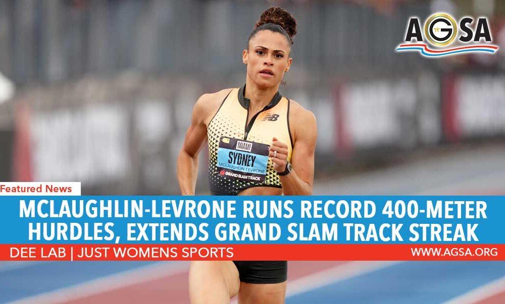 McLaughlin-Levrone Runs Record 400-Meter Hurdles, Extends Grand Slam Track Streak