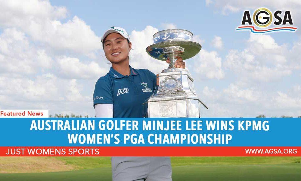 Australian Golfer Minjee Lee Wins KPMG Women’s PGA Championship